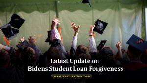 Latest Update on Bidens Student Loan Forgiveness